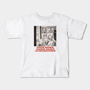 Goin Down Down Down 2 Chinatown Kids T-Shirt